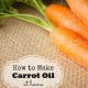 How to Make Carrot Oil for Naturally Healthy Hair and Skin 3